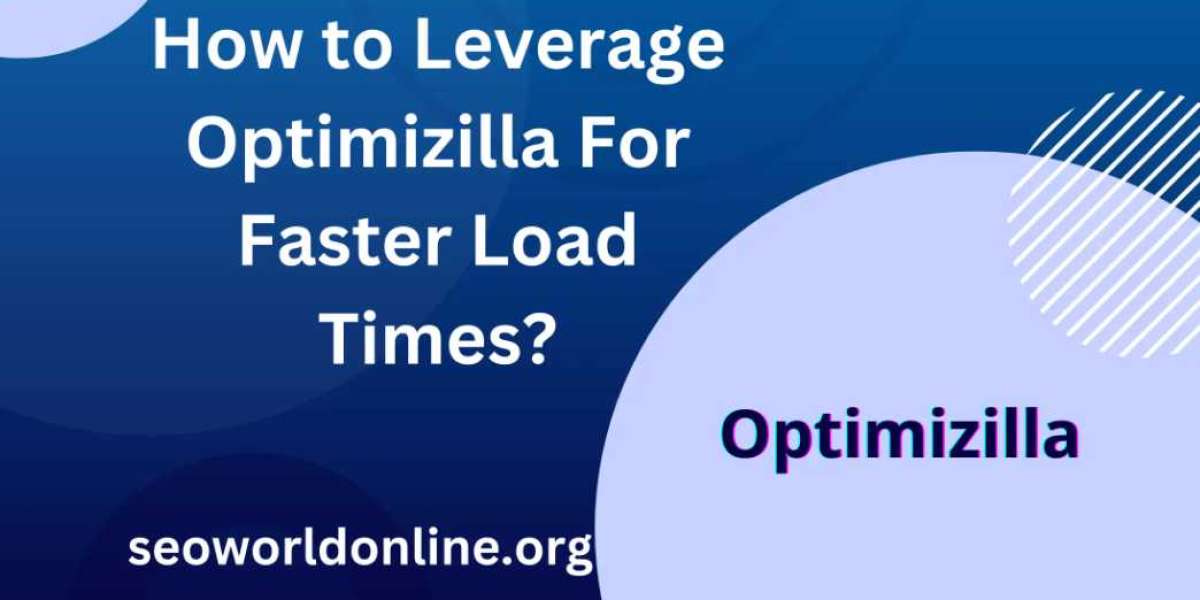 How to Leverage Optimizilla For Faster Load Times?