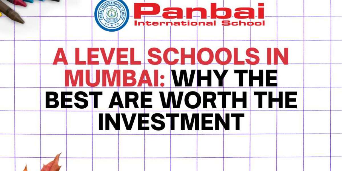 A Level Schools in Mumbai: Why the Best Are Worth the Investment