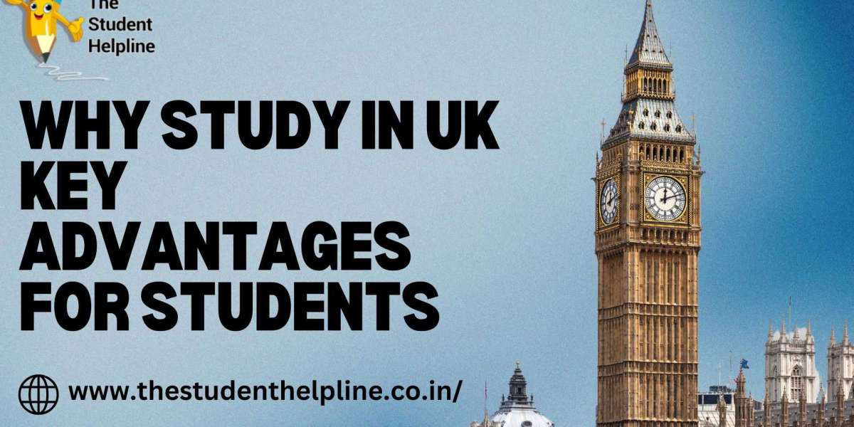 Why Study in UK? Key Advantages for Students